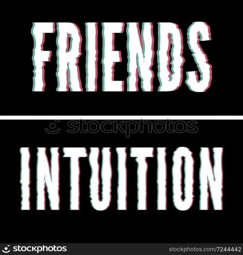 Friend Intuition slogan, Holographic and glitch typography, tee shirt graphic. Friend Intuition slogan, Holographic and glitch typography, tee shirt graphic, printed design.