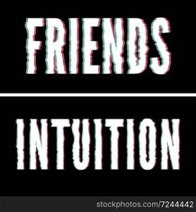 Friend Intuition slogan, Holographic and glitch typography, tee shirt graphic. Friend Intuition slogan, Holographic and glitch typography, tee shirt graphic, printed design.