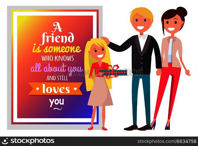 Friend is someone who knows all about you and still loves you. Postcard with quote and happy family with present vector illustration.. Postcard for Friend and Happy Family Illustration
