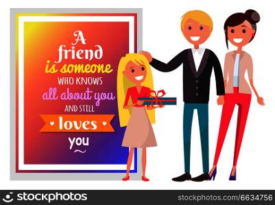 Friend is someone who knows all about you and still loves you. Postcard with quote and happy family with present vector illustration.. Postcard for Friend and Happy Family Illustration