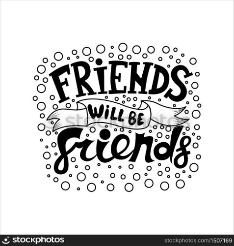 Friends will be friends doodle vector typography on a white background.
