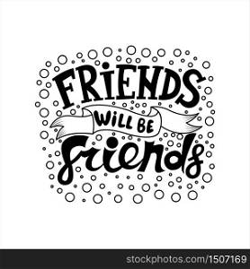 Friends will be friends doodle vector typography on a white background.