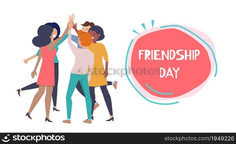 Friendship day poster. Happy people hight five, international friends or business team together vector banner. Friendship greeting and happiness together friends illustration. Friendship day poster. Happy people hight five, international friends or business team together vector banner