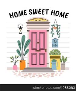 Front door house exterior. Architecture facade elements, home wall part, entrance design, porch and threshold, outdoor plants, sweet home lettering, postcard or home poster vector cartoon flat concept. Front door house exterior. Architecture facade elements, home wall, entrance design, porch and threshold, outdoor plants, sweet home lettering, postcard or poster, vector cartoon flat concept