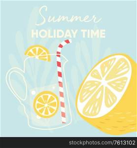 Fruit design with summer holiday time typography slogan and fresh lemon fruit and lemonade on light blue background. Colorful flat vector illustration