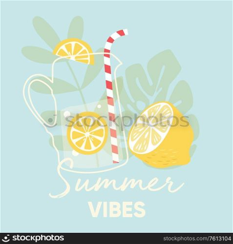 Fruit design with summer vibes typography slogan and fresh lemon fruit and lemonade on light blue background with palm leaves. Colorful flat vector illustration