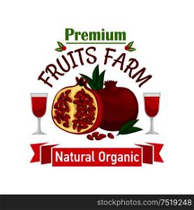 Fruits farm symbol with opened pomegranate fruit with red juicy seeds, flanked with fresh juice glasses and ribbon banner with text Natural Organic. Pomegranate fruit symbol for food design