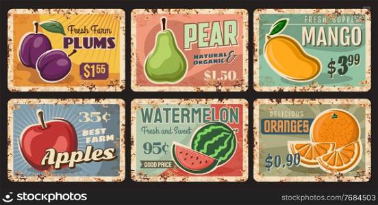 Fruits rusty metal plates, vector vintage rust tin signs with ripe garden pear, plums, mango and apples with watermelon and oranges. Farm orchard market production promo cards, retro posters for store. Fruits rusty metal plates, vector rust tin signs