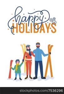 Full length portrait, standing outdoor mother with father holding child and skiing in ski-suit. Greeting postcard with happy holidays isolated on white. Happy Holidays, Standing Family with Skiing Vector