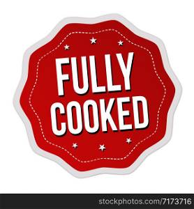 Fully cooked label or sticker on white background, vector illustration