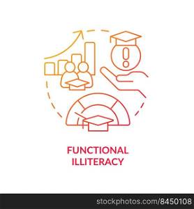 Functional illiteracy red gradient concept icon. Unprofessional staff. Social effect of overcrowding abstract idea thin line illustration. Isolated outline drawing. Myriad Pro-Bold fonts used. Functional illiteracy red gradient concept icon