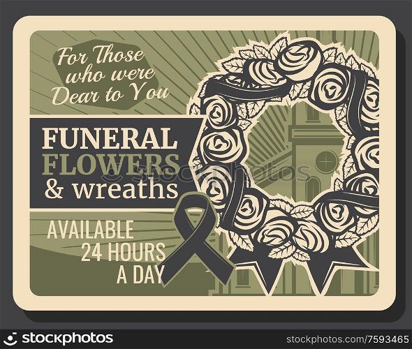 Funeral flowers and wreath retro poster. Burial ceremony service, funeral floral decoration organization agency. Vintage vector card with rose blossom wreath wrapped with black mourning ribbon. Burial, funeral flowers and wreath service