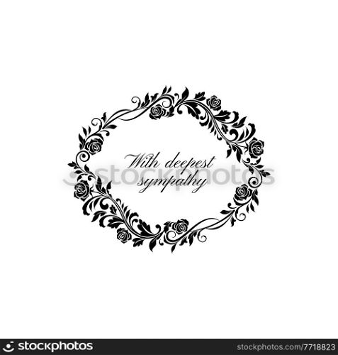 Funeral lettering with deepest sympathy isolated round frame. Vector memorial text on tombstone mockup. Vintage funerary condolence memory inscription, branches, flowers and leaves, floral ornament. Floral funeral frame deepest sympathy lettering