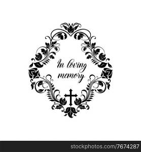 Funeral memory and obituary condolence floral wreath, vector memorial love message card or flowers frame banner. Funeral in loving memory floral frame border with cross, RIP mortuary mourning. Funeral memory, obituary condolence floral wreath