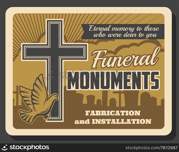 Funeral monuments retro poster, burial ceremony interment service. Vector vintage card with Christianity crucifixion cross on cemetery tombstone and dove. Fabrication and installation of gravestones. Funeral monuments retro poster, burial service