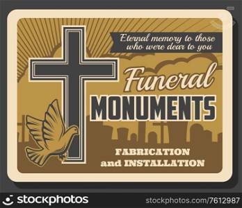 Funeral monuments retro poster, burial ceremony interment service. Vector vintage card with Christianity crucifixion cross on cemetery tombstone and dove. Fabrication and installation of gravestones. Funeral monuments retro poster, burial service