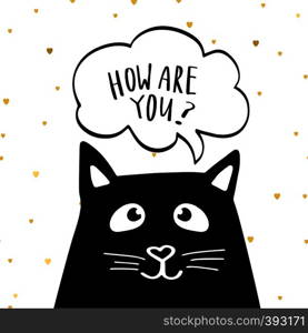 Funny black cat with text How are you in speech bubble. Cute illustration on white background.. Funny black cat with text I Love you in speech bubble. Cute illustration on white background.