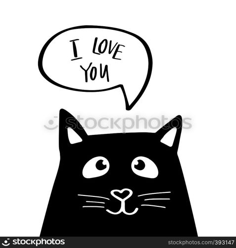 Funny black cat with text I Love you in speech bubble. Cute illustration on white background. Funny black cat with text I Love you in speech bubble. Cute illustration on white background.