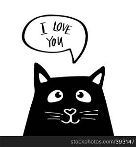 Funny black cat with text I Love you in speech bubble. Cute illustration on white background. Funny black cat with text I Love you in speech bubble. Cute illustration on white background.