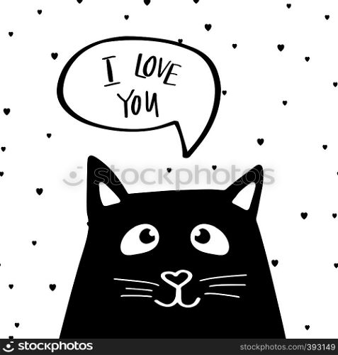 Funny black cat with text I Love you in speech bubble. Cute illustration on white background with small black hearts.. Funny cat with speech bubble with text