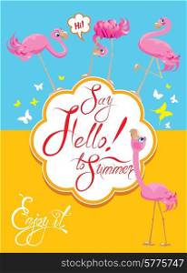 Funny Card with pink flamingos on light blue and yellow background. Round frame with calligraphic words Say Hello to Summer! Enjoy it!
