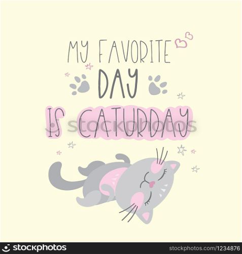Funny cute cat and lettering- my favorite day is caturday,vector illustration