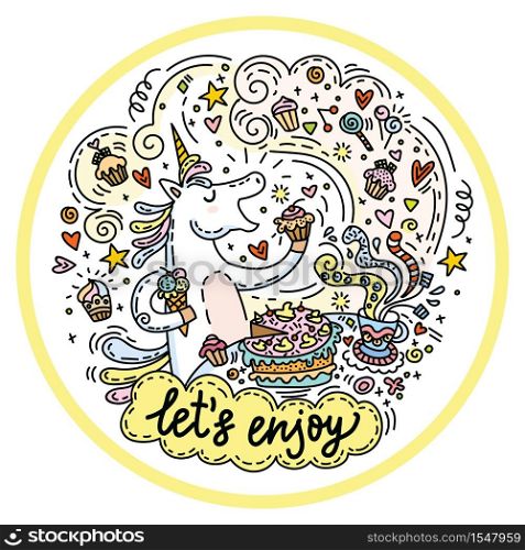 Funny cute unicorn in good mood enjoy eating a cake and candy.Colorful vector humor character in doodle style in circle composition. For stickers, design cushion, clock, card, design, print, t-shirts and decoration.