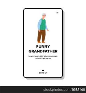 Funny Grandfather Enjoying In Park Outdoor Vector. Funny Grandfather Enjoy And Rest In Nursing Home. Character Elderly Man Walking Outside With Positive Emotion Web Flat Cartoon Illustration. Funny Grandfather Enjoying In Park Outdoor Vector