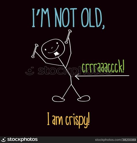 "Funny illustration with message: " I&rsquo;m not old", vector format"