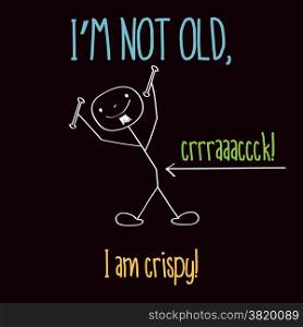"Funny illustration with message: " I&rsquo;m not old", vector format"