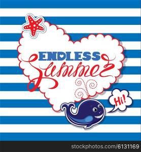 Funny seasonal Card with blue whale on striped background. Heart shape frame with calligraphic words Endless Summer. Design for vacations and travel, greeting cards, posters and t-shirts printing.