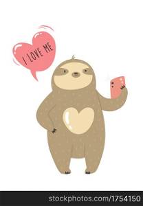 Funny sloth taking selfie and text I love me. Vector illustration of a cute animal.. Funny sloth taking selfie and text I love me