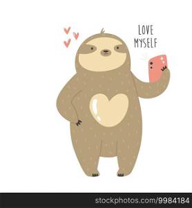 Funny sloth taking selfie and text LOVE MYSELF. Vector illustration of a cute animal.. Funny sloth taking selfie and text LOVE MYSELF.