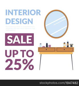 Furniture shop or store, interior design up to 25 percent of price. Toilette table with cosmetic products and mirror. Modern and luxurious furnishing for house apartment. Vector in flat style. Interior design sale up to 25, furniture shop