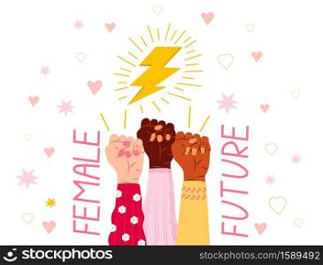 Future female concept vector. Girl power and feminism illustration. Female hands in fist gesture of different race and thunder lightning are shown. Gender equality letterings with stars.. Future female concept vector. Girl power and feminism illustration. Female hands in fist gesture of different race and thunder lightning are shown. Gender equality letterings