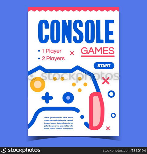 Games Console Creative Advertising Poster Vector. Controller Electronic Device Gadget For Playing Video Games. Gamepad Gamer Equipment Concept Template Stylish Colorful Illustration. Games Console Creative Advertising Poster Vector