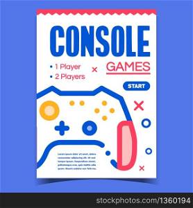 Games Console Creative Advertising Poster Vector. Controller Electronic Device Gadget For Playing Video Games. Gamepad Gamer Equipment Concept Template Stylish Colorful Illustration. Games Console Creative Advertising Poster Vector