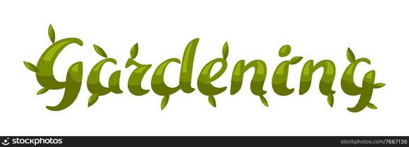 Gardening word lettering. Decorative lettering for prints and designs.. Gardening word lettering.