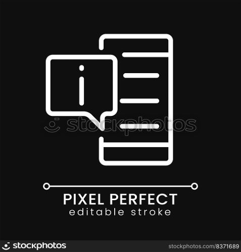 Get info from phone pixel perfect white linear icon for dark theme. Information in smartphone. Notifications. Thin line illustration. Isolated symbol for night mode. Editable stroke. Poppins font used. Get info from phone pixel perfect white linear icon for dark theme