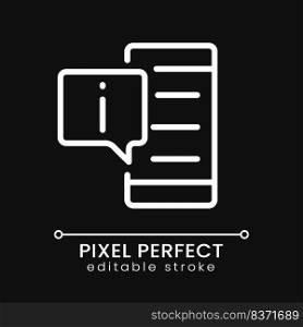 Get info from phone pixel perfect white linear icon for dark theme. Information in smartphone. Notifications. Thin line illustration. Isolated symbol for night mode. Editable stroke. Poppins font used. Get info from phone pixel perfect white linear icon for dark theme