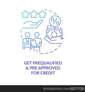 Get prequalified and pre approved for mortgage blue gradient concept icon. Real estate loan. Buying house abstract idea thin line illustration. Isolated outline drawing. Myriad Pro-Bold font used. Get prequalified and pre approved for mortgage blue gradient concept icon