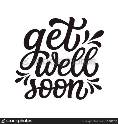 Get well soon. Hand lettering inspirational quote isolated on white background. Vector typography for posters, stickers, cards, social media