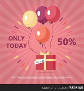 Gift Box with Text Big Sale Flying on Balloon. Gift box with text big sale flying on balloons. Only today fifty percent discount. Marketing message about price reducing. Sale banner retail purchase. Market commerce. Presents in air. Vector