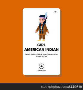 girl american indian vector. woman native, feather headdress, tribal art, apache shaman girl american indian web flat cartoon illustration. girl american indian vector