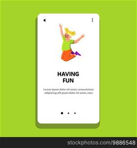 Girl Kid Having Fun Time Jump And Play Vector. Happy Laughing Little Lady Kid Having Funny Game, Jumping And Dancing. Character Child With Expression Playing Web Flat Cartoon Illustration. Girl Kid Having Fun Time Jump And Play Vector