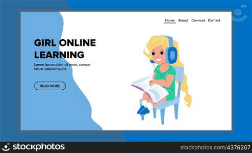Girl Online Learning Educational Lesson Vector. Girl Online Learn Education Exercise, Listen Audio Book And Reading Literature. Character Schoolgirl Study Web Flat Cartoon Illustration. Girl Online Learning Educational Lesson Vector