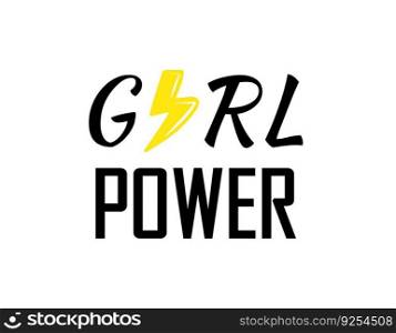 Girl power motivational"e, t-shirt print template. Hand drawn lettering phrase.