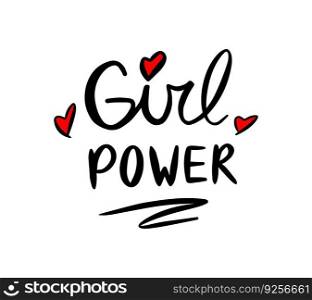 Girl power motivational quote, t-shirt print template. Hand drawn lettering phrase.