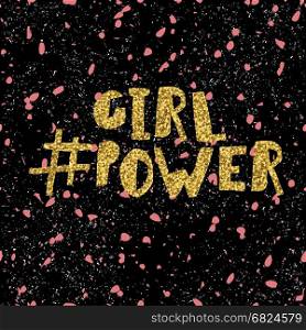 Girl power quote, feminism slogan. Golden glitter inscription for T-shirts, posters and wall art. Chaotic pink and white particles seamless pattern on black background.