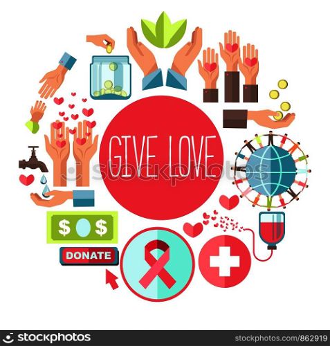Give love poster fro social charity and donation action of icons for blood donation or money foundation. Vector flat design for charity help and social healthcare volunteering concept. Give love social charity vector poster for blood donation and volunteer fund organization